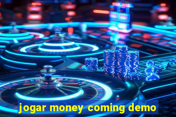 jogar money coming demo